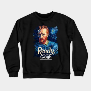 Redy, Set, Gogh, van gogh portrait, Post-impressionism Crewneck Sweatshirt